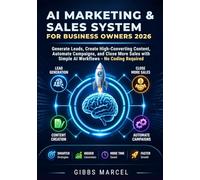 AI Marketing & Sales System for Business Owners 2026: Generate Leads, Create High-Converting Content, Automate Campaigns, and Close More Sales with ... for Small Business Owners 2026 Series)