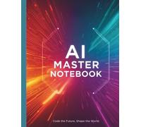 AI Master Notebook | Mixed Paper A4 Hardcover / Softcover: Lined Writing Sheets, Graph Layout, Dot-Grid Planning Space & Blank Sketch Sections for Ideas and Projects | 200 Numbered Pages