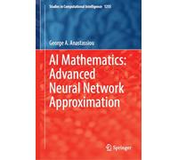AI Mathematics: Advanced Neural Network Approximation (Studies in Computational Intelligence, 1255)