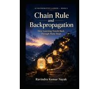 AI Mathematics Ladder - Book 8: Chain Rule and Backpropagation (The AI Mathematics Ladder Building Intelligence from First Principles)