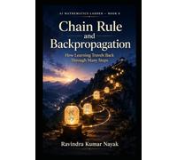 AI Mathematics Ladder - Book 8: Chain Rule and Backpropagation (The AI Mathematics Ladder Building Intelligence from First Principles)