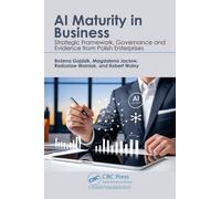 AI Maturity in Business : Strategic Framework, Governance and Evidence from Polish Enterprises