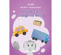 AI+Me: Big Idea 5 - Societal Impact: How AI Can Change the World