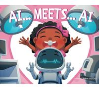 AI... Meets... AI: An Exciting Tale of Connection and Adventure (AiDigiTales: Artificial Intelligence for Kids Adventure Series)