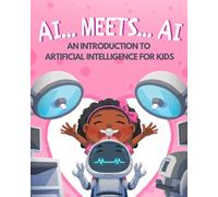 AI... Meets... AI: An Introduction to Artificial Intelligence for Kids: 1 (AiDigiTales: Artificial Intelligence for Kids Adventure Series)