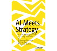 AI Meets Strategy : A Product Manager’s Guide to Leading Innovation