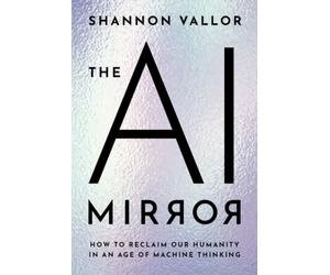 AI MIRROR by Shannon Vallor Baillie Gifford Professor in the Ethics of Data a