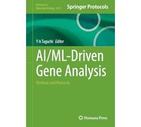 AI/ML-Driven Gene Analysis: Methods and Protocols (Methods in Molecular Biology, 3037)
