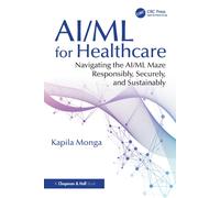 AI/ML for Healthcare : Navigating the AI/ML Maze Responsibly, Securely, and Sustainably