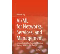 AI/ML For Networks, Services, and Management : Autonomous, Routing, Security, AIOps, Agentic AI, LSO, MLFO, and Design with AI/ML