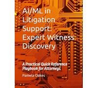 AI/ML in Litigation Support: Expert Witness Discovery: A Practical Quick Reference Playbook for Attorneys