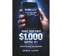 AI Money Blueprint 2026: How to Make Your First $1,000 Using AI (Even If You Have Zero Experience) (AI Money Blueprint Series)