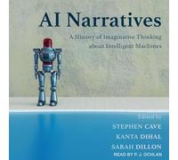 AI Narratives: A History of Imaginative Thinking about Intelligent Machines