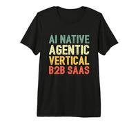 AI Native Agentic B2B SAAS - Tech Start Up Premium T-Shirt