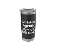 AI Native, Agentic, Vertical, B2B SAAS - Start Up Vibes Stainless Steel Insulated Tumbler