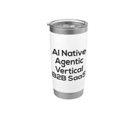 AI Native, Agentic, Vertical, B2B SAAS - Start Up Vibes Stainless Steel Insulated Tumbler