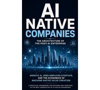 AI NATIVE COMPANIES: The Architecture of the Post-AI Enterprise