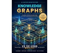 AI NATIVE - KNOWLEDGE ARCHITECTURE: Designing Knowledge Maps & Knowledge Graphs (The AI-Native Series)