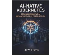 AI-Native Kubernetes: Scaling Generative AI Infrastructure in Production