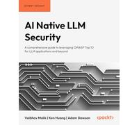 AI Native LLM Security: A comprehensive guide to leveraging OWASP Top 10 for LLM applications and beyond