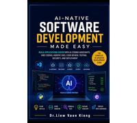 AI-Native Software Development Made Easy: Build Applications Faster with AI Coding Assistants, Vibe Coding, Agentic IDEs, Code Review, Testing, Security, and Deployment