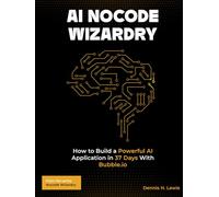 AI Nocode Wizardry: How to Build a Powerful AI Application in 37 Days With Bubble.io