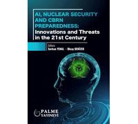 AI, Nuclear Security And CBRN Preparedness: Innovations and Threats in the 21st Century