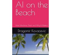 AI on the Beach: How Machines Think and Why It Matters