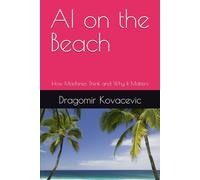 AI on the Beach: How Machines Think and Why It Matters