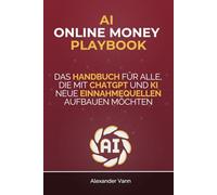 AI Online Money Playbook: Das Handbuch für alle, die mit ChatGPT und KI neue Einnahmequellen aufbauen möchten (AI Sales Lab)