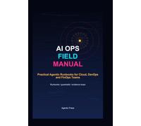 AI Ops Field Manual: Practical Agentic Runbooks for Cloud, DevOps and FinOps Teams