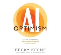 AI Optimism: A Guide to Redefining Artificial Intelligence in Education