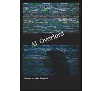 AI Overlord: 1 (AI World Rules)