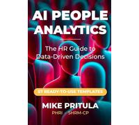 AI People Analytics: The HR Guide to Data-Driven Decisions: 7 (AI series books)