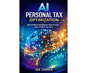 AI Personal Tax Optimization: How Artificial Intelligence Helps You Keep More of What You Earn: 10