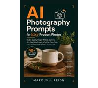 AI Photography Prompts for Etsy Product Photos: Studio-Quality Images Without a Camera: 40+ Copy-Paste Prompts to Turn One Phone Photo Into a Full ... (Series 1 - AI Foundations for Etsy Sellers)