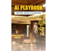 AI Playbook for Food, Travel & Celebrations: Grow Restaurants, Cafés, Hotels, Travel & Event Services with Smart Prompts