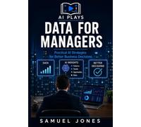 AI Plays: Data for Managers: A Playbook for Managers Who Work with Data Every Day