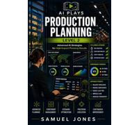 AI Plays: Production Planning, Level 2: Advanced AI Strategies for High-Impact Planning Results