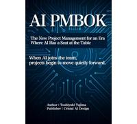 AI PMBOK - The New Playbook for Project Management: How Generative AI Rebuilds Planning, Execution, and Decision-Making