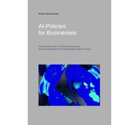 AI Policies for Businesses: A Practical Guide to AI Governance and the Development of an Organization-Wide AI Policy