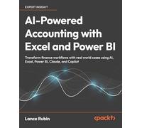 AI-Powered Accounting with Excel and Power BI: Transform finance workflows with real world cases using AI, Excel, Power BI, Claude, and Copilot