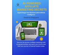 AI-Powered Affiliate Marketing Secrets: Supercharge Your Business with Artificial Intelligence