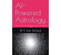 AI-Powered Astrology: Unlock the Secrets of Your Horoscope with Smart Prompts (AI-Powered Astrology: Smart Prompts for Insights into Your Life & Future)