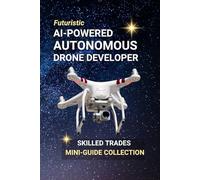 AI-Powered Autonomous Drone Developer: Design the Sky - A Career Where Robotics, Code, and Flight Take Off