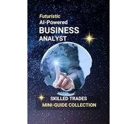 AI-Powered Business Analyst: Turning Data Into Decisions - Shaping Smarter Business Futures