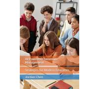 AI-Powered Classroom Management: Strategies for Modern Educators (AI Educator Mastery Series)
