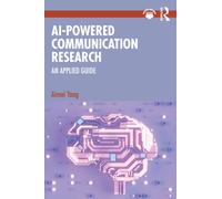 AI-Powered Communication Research : An Applied Guide