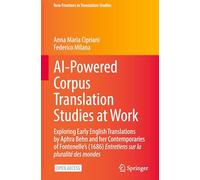 AI-Powered Corpus Translation Studies at Work: Exploring Early English Translations by Aphra Behn and her Contemporaries of Fontenelle's (1686) ... mondes (New Frontiers in Translation Studies)