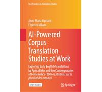 AI-Powered Corpus Translation Studies at Work: Exploring Early English Translations by Aphra Behn and her Contemporaries of Fontenelle's (1686) ... mondes (New Frontiers in Translation Studies)